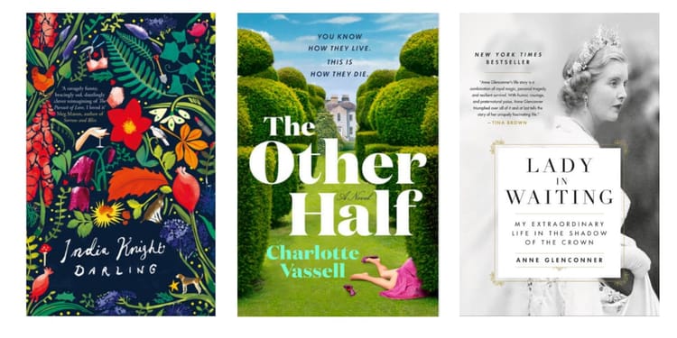 Darling by India Knight, The Other Half by Charlotte Vassell, Lady in Waiting by Anne Glenconner